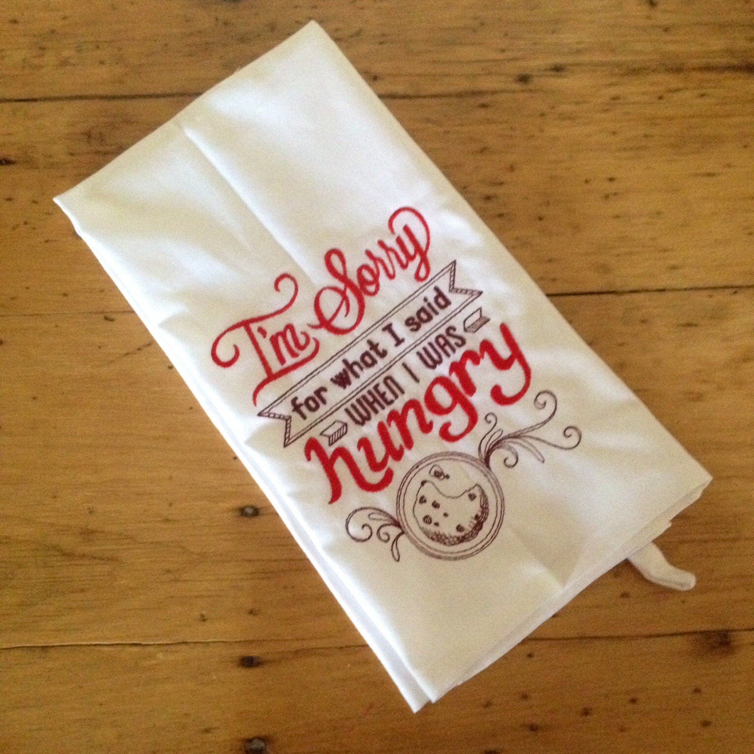 I'm Sorry For What I Said When I Was Hungry Embroidered Tea Towel Kitchen Towel